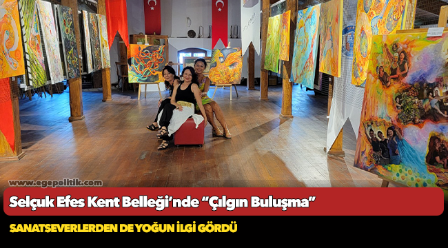 Selçuk Efes Kent Belleği’nde “Çılgın Buluşma”