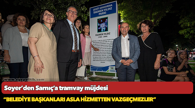 Soyer’den Sarnıç’a tramvay müjdesi