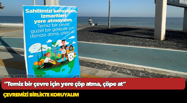 “Temiz bir çevre için yere çöp atma, çöpe at”