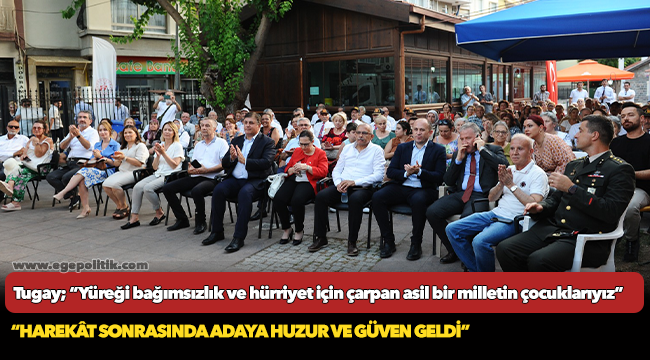 Tugay; “Yüreği bağımsızlık ve hürriyet için çarpan asil bir milletin çocuklarıyız”