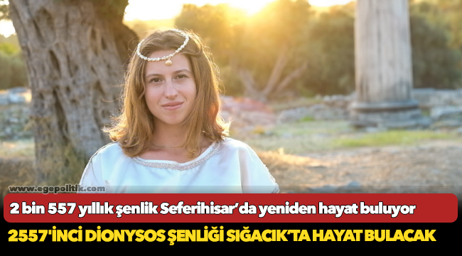 2 bin 557 yıllık şenlik  Seferihisar’da yeniden hayat buluyor