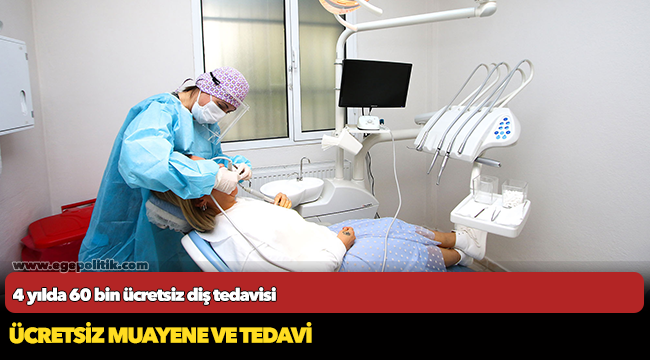 4 yılda 60 bin ücretsiz diş tedavisi