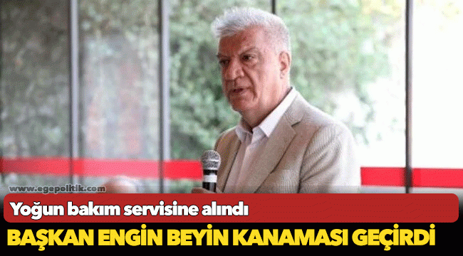 Başkan Engin beyin kanaması geçirdi