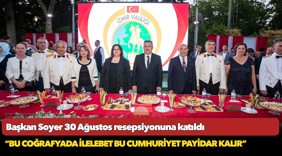 Başkan Soyer 30 Ağustos resepsiyonuna katıldı