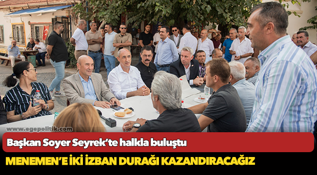 Başkan Soyer Seyrek’te halkla buluştu