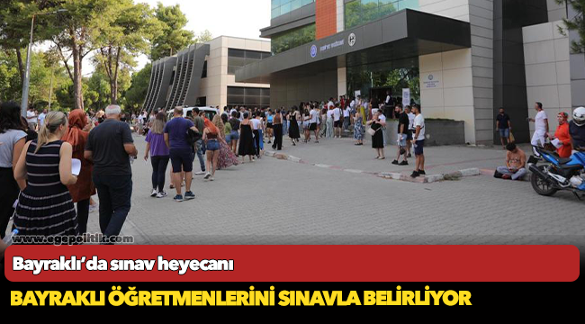 Bayraklı öğretmenlerini sınavla belirliyor