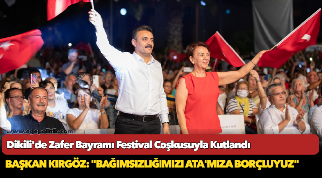 Dikili'de Zafer Bayramı Festival Coşkusuyla Kutlandı