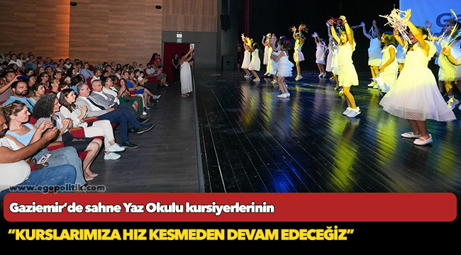 Gaziemir’de sahne Yaz Okulu kursiyerlerinin