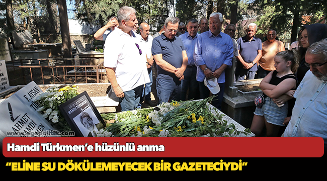 Hamdi Türkmen’e hüzünlü anma