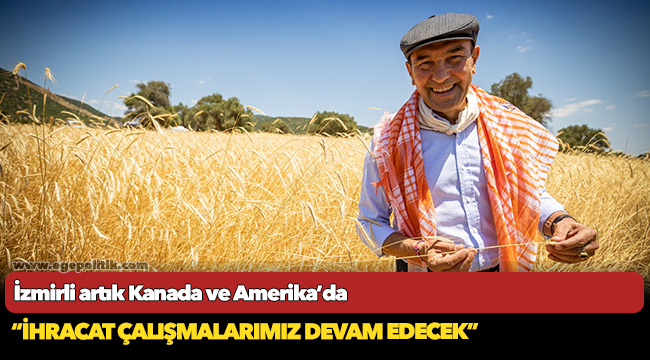 İzmirli artık Kanada ve Amerika’da