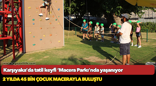 Karşıyaka’da tatil keyfi ‘Macera Parkı’nda yaşanıyor