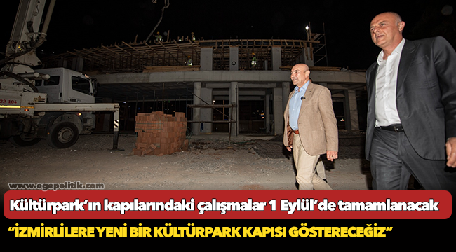 Kültürpark’ın kapılarındaki çalışmalar 1 Eylül’de tamamlanacak
