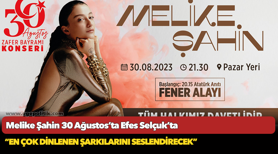 Melike Şahin 30 Ağustos’ta Efes Selçuk’ta