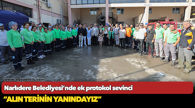 Narlıdere Belediyesi’nde ek protokol sevinci