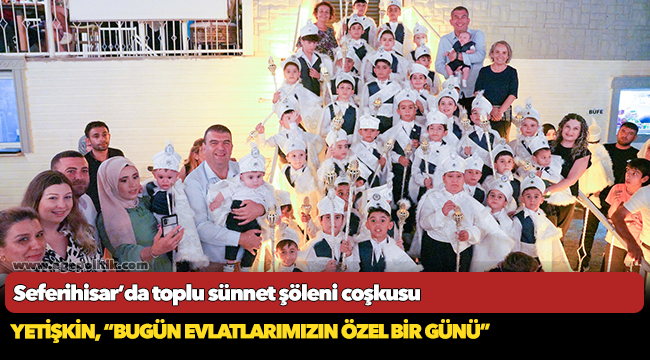 Seferihisar’da toplu sünnet şöleni coşkusu