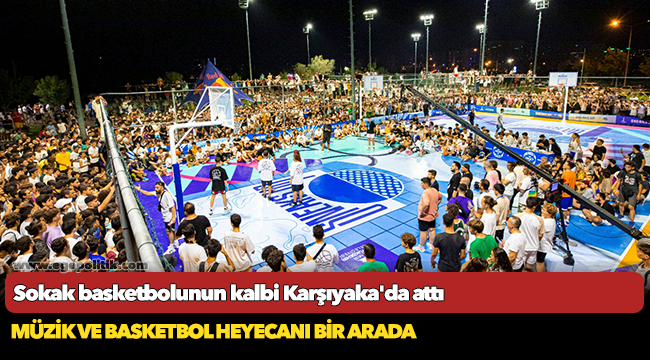 Sokak basketbolunun kalbi Karşıyaka&#039;da attı