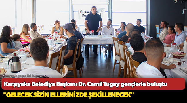 Tugay gençlerle buluştu; "Gelecek sizin ellerinizde şekillenecek"