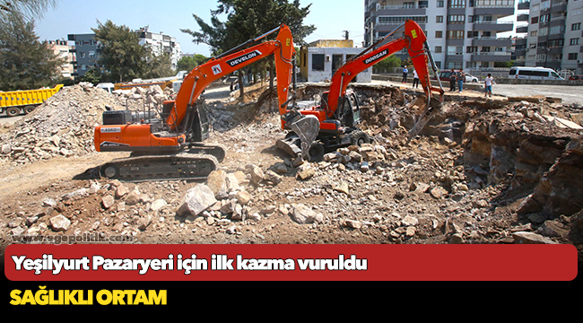 Yeşilyurt Pazaryeri için ilk kazma vuruldu