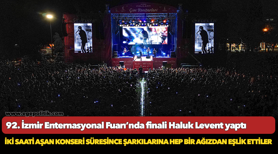 92. İzmir Enternasyonal Fuarı’nda finali Haluk Levent yaptı