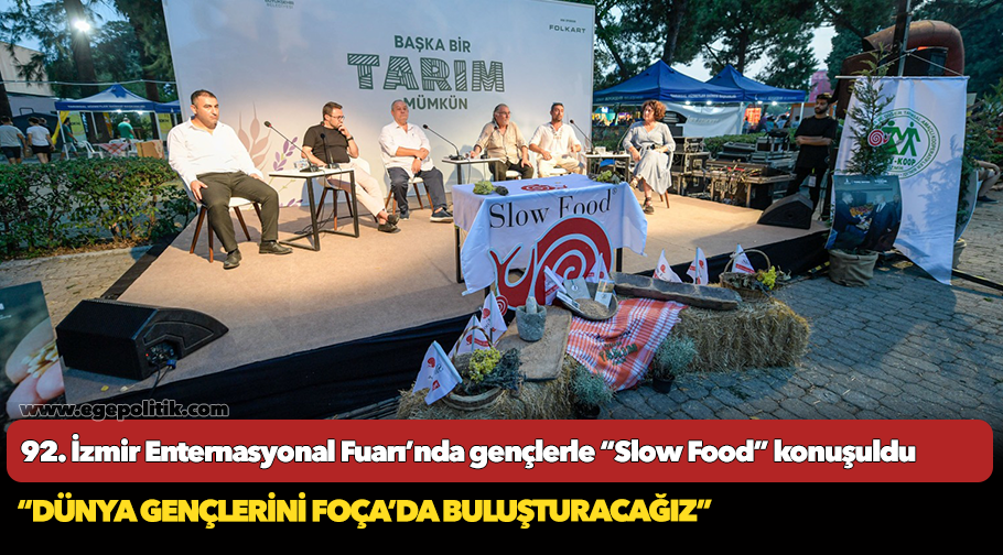 92. İzmir Enternasyonal Fuarı’nda gençlerle “Slow Food” konuşuldu