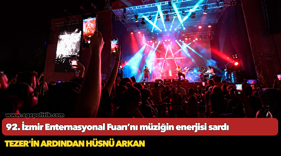 92. İzmir Enternasyonal Fuarı’nı müziğin enerjisi sardı