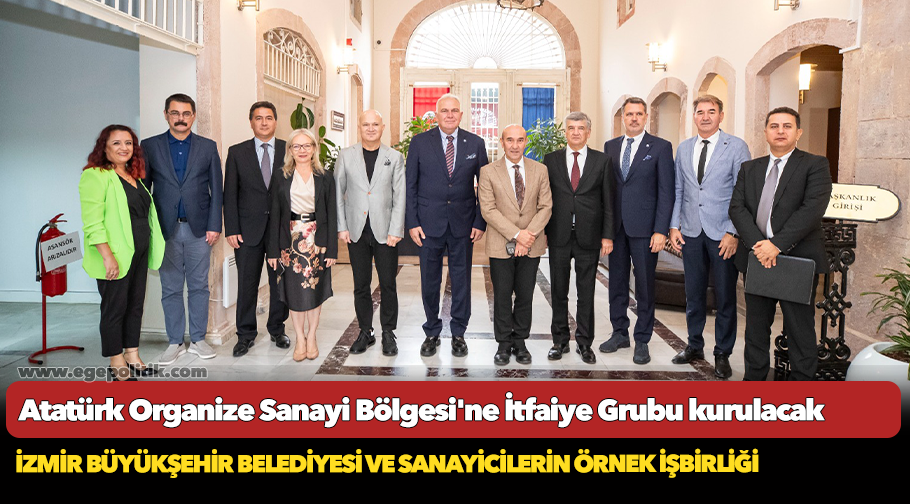 Atatürk Organize Sanayi Bölgesi'ne İtfaiye Grubu kurulacak
