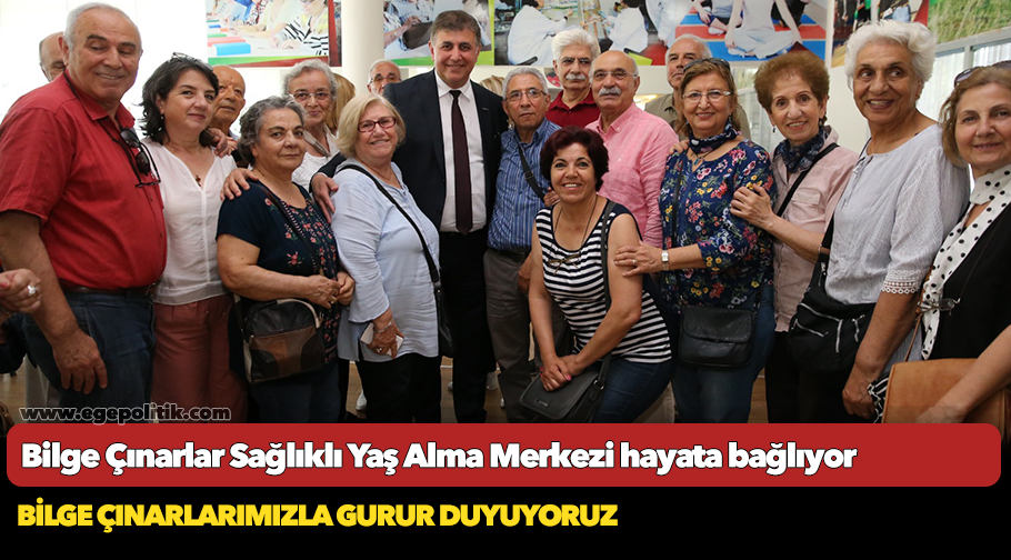 Bilge Çınarlar Sağlıklı Yaş Alma Merkezi hayata bağlıyor
