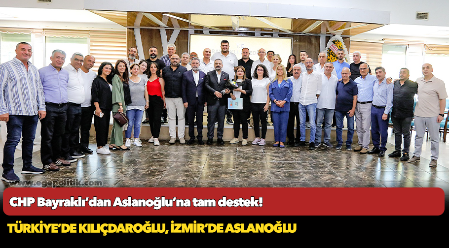 CHP Bayraklı’dan Aslanoğlu’na tam destek!