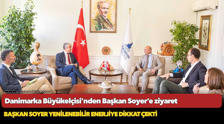 Danimarka Büyükelçisi’nden Başkan Soyer’e ziyaret