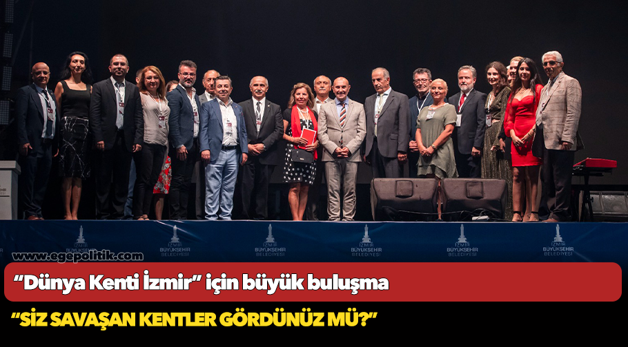 “Dünya Kenti İzmir” için büyük buluşma