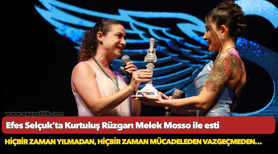 Efes Selçuk’ta Kurtuluş Rüzgarı Melek Mosso ile esti