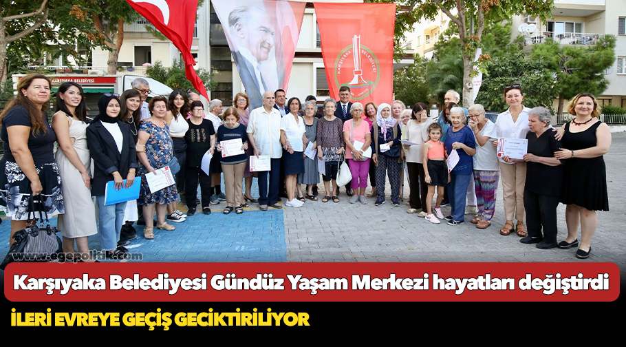 Karşıyaka Belediyesi Gündüz Yaşam Merkezi hayatları değiştirdi
