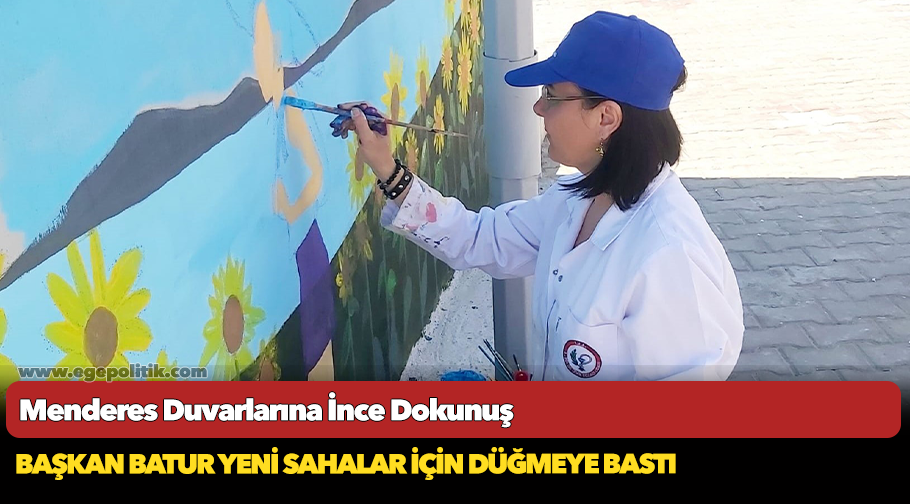 Menderes Duvarlarına İnce Dokunuş