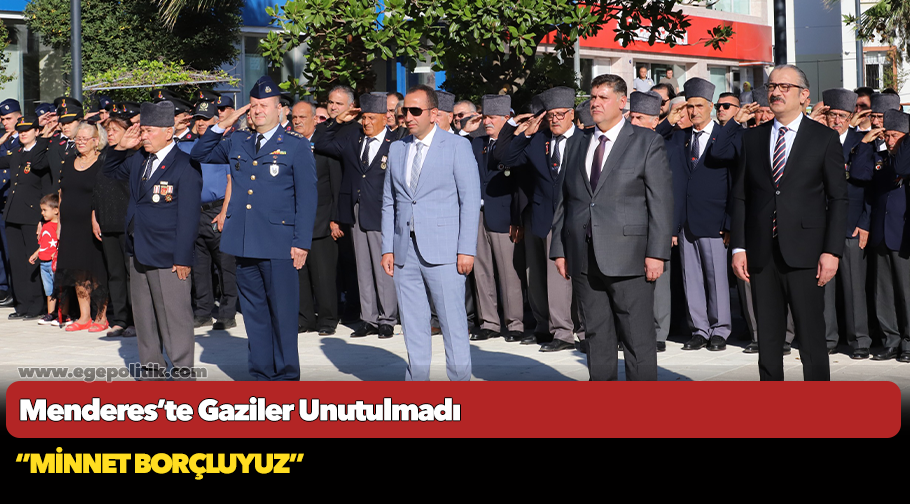 Menderes’te Gaziler Unutulmadı
