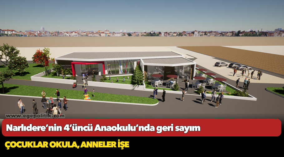 Narlıdere’nin 4’üncü Anaokulu’nda geri sayım