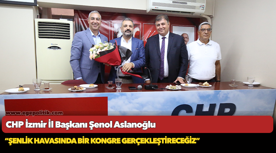 Şenol Aslanoğlu: “Şenlik havasında bir kongre gerçekleştireceğiz”