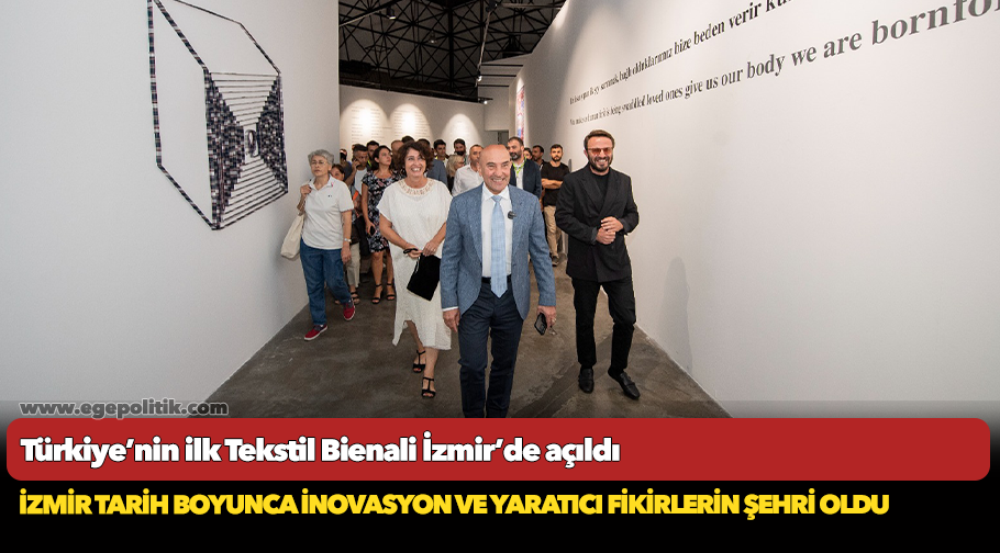 Türkiye’nin ilk Tekstil Bienali İzmir’de açıldı