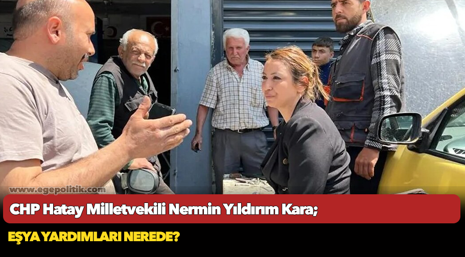 Yıldırım Kara: Eşya yardımları nerede?