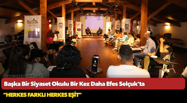 Başka Bir Siyaset Okulu Bir Kez Daha Efes Selçuk’ta