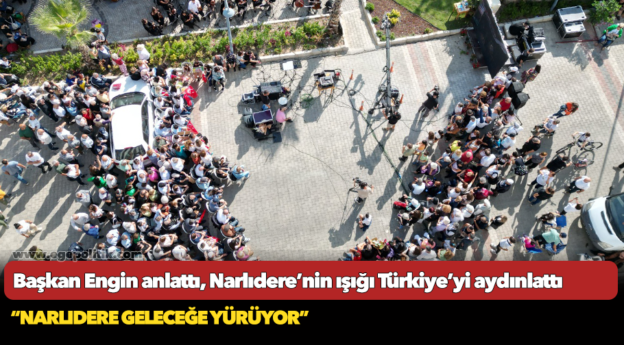 Başkan Engin anlattı, Narlıdere’nin ışığı Türkiye’yi aydınlattı