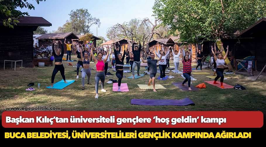 Başkan Kılıç’tan üniversiteli gençlere ‘hoş geldin’ kampı