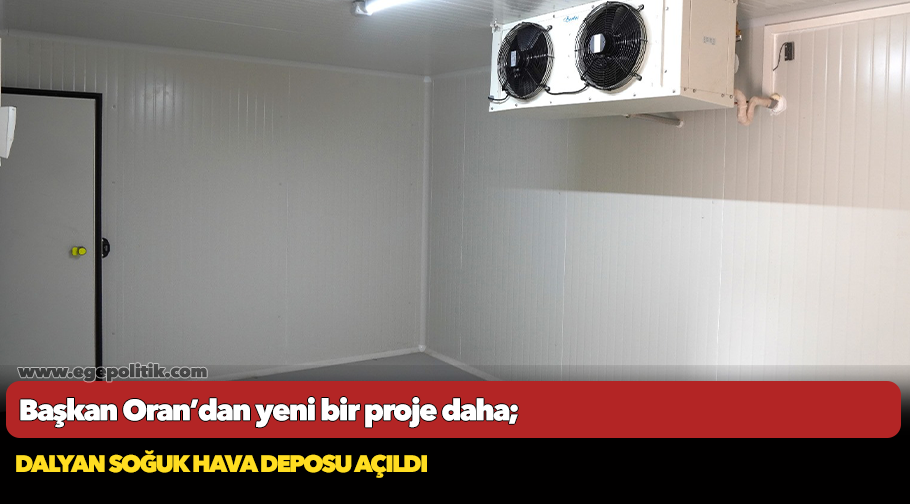 Başkan Oran’dan yeni bir proje daha;  Dalyan Soğuk Hava Deposu açıldı