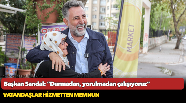 Başkan Sandal: “Durmadan, yorulmadan çalışıyoruz”
