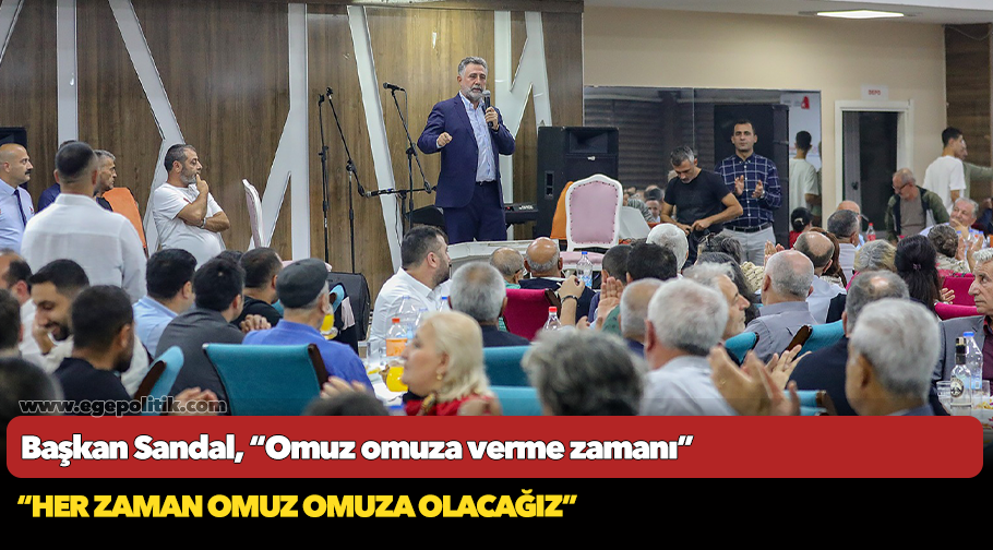 Başkan Sandal, "Omuz omuza verme zamanı"