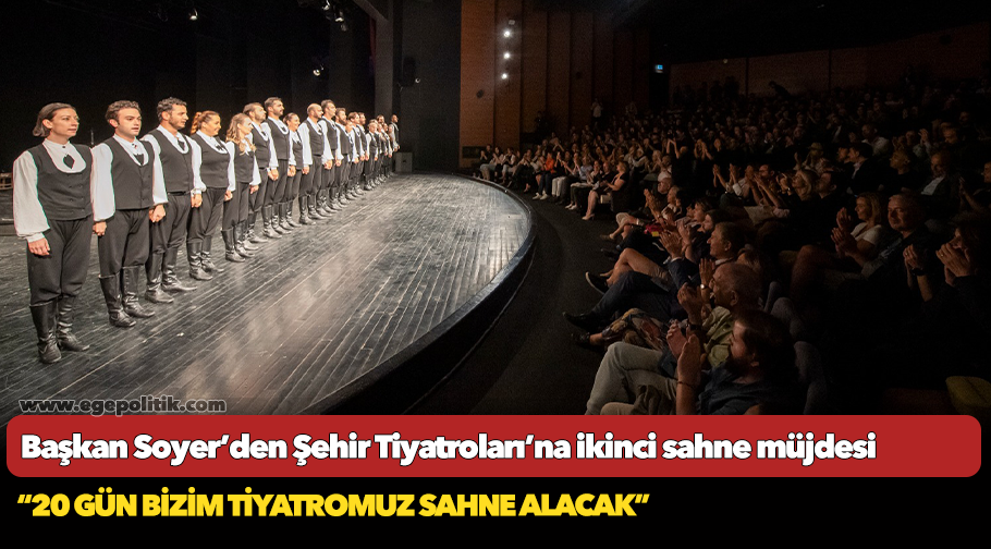 Başkan Soyer’den Şehir Tiyatroları’na ikinci sahne müjdesi