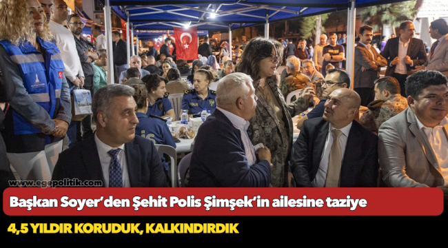Başkan Soyer’den Şehit Polis Şimşek’in ailesine taziye