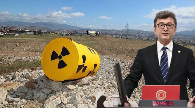 CHP İzmir Milletvekili Yüksel Taşkın’dan iki bakanlığa radyo aktif madde önergesi!