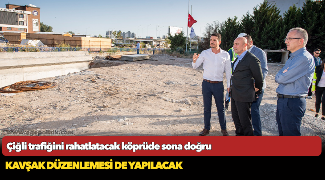 Çiğli trafiğini rahatlatacak köprüde sona doğru