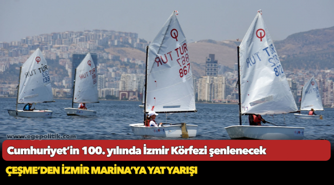 Cumhuriyet’in 100. yılında İzmir Körfezi şenlenecek