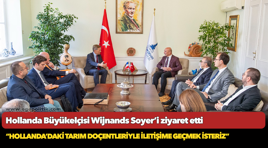 Hollanda Büyükelçisi Wijnands Soyer’i ziyaret etti